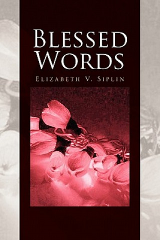 Könyv Blessed Words Elizabeth V Siplin