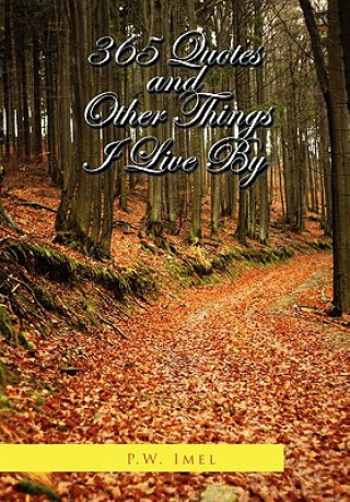 Libro 365 Quotes and Other Things I Live by P W Imel