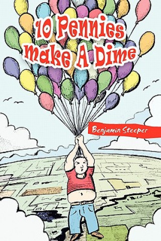 Книга 10 Pennies Make a Dime Benjamin Steeper