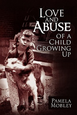 Książka Love and Abuse of a Child Growing Up Pamela Mobley