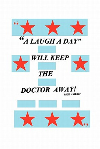 Könyv Laugh a Day Will Keep the Doctor Away! Jack V Grazi