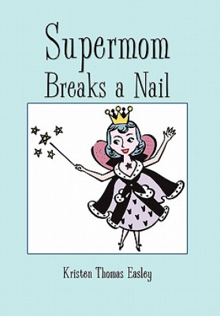 Książka Supermom Breaks a Nail Kristen Thomas Easley