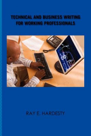 Carte Technical and Business Writing for Working Professionals Ray E Hardesty