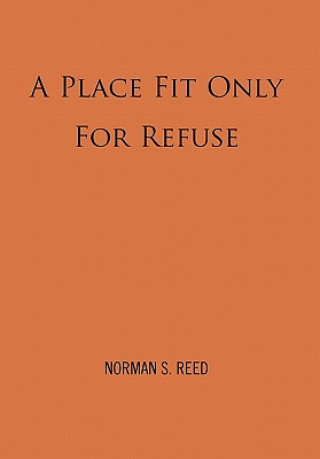 Kniha Place Fit Only For Refuse Norman S Reed