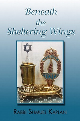 Kniha Beneath the Sheltering Wings Rabbi Shmuel Kaplan