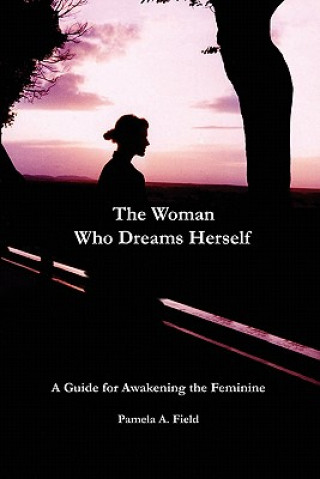 Книга Woman Who Dreams Herself Pamela A Field