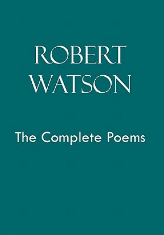 Carte Robert Watson the Complete Poems Watson