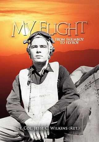 Livre My Flight Lt Col Jesse C Wilkins (Ret )