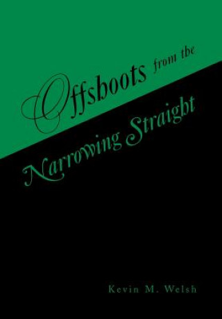 Βιβλίο Offshoots from the Narrowing Straight Kevin M Welsh