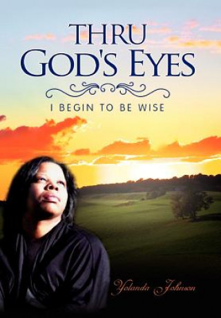 Книга Thru God's Eyes Yolanda Johnson