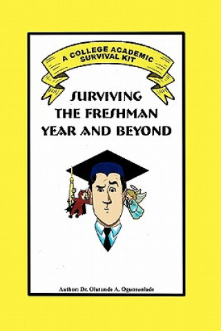 Buch Surviving the Freshman Year and Beyond Dr Olutunde A Ogunsunlade