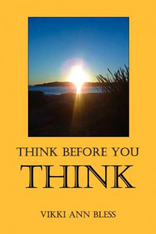 Книга Think Before You THINK Vikki Ann Bless