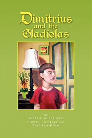 Книга Dimitrius and the Gladiolas Loretto Gubernatis