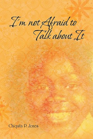 Knjiga I'm Not Afraid to Talk about It Chiquita P Jones