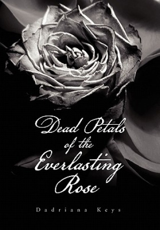 Книга Dead Petals of the Everlasting Rose Dadriana Keys
