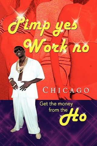 Kniha Pimp Yes Work No Chicago