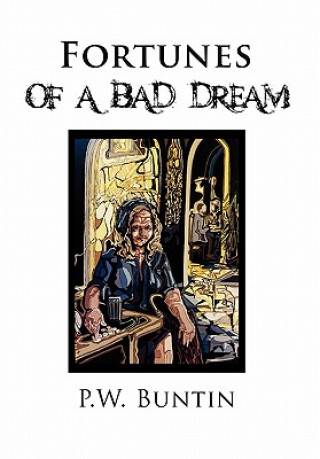 Könyv Fortunes of a Bad Dream P W Buntin