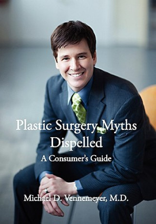 Carte Plastic Surgery Myths Dispelled Michael D Vennemeyer M D