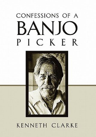 Carte Confessions of a Banjo Picker Professor Kenneth (Western Kentucky University) Clarke