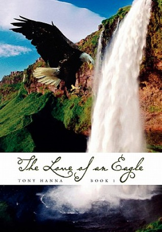 Carte Love of an Eagle - Book 1 Tony Hanna