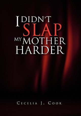 Könyv I Didn't Slap My Mother Harder Cecelia J Cook