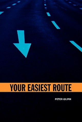 Книга Your Easiest Route Peter Gilpin