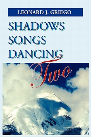 Kniha Shadows Songs Dancing Two Leonard J Griego