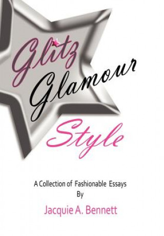 Kniha Glitz, Glamour, Style Jacquie A Bennett