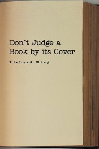 Carte Don't Judge a Book by its Cover Richard Wing
