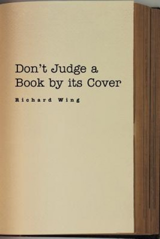 Book Don't Judge a Book by its Cover Richard Wing