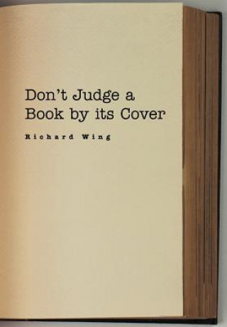 Könyv Don't Judge a Book by Its Cover Richard Wing
