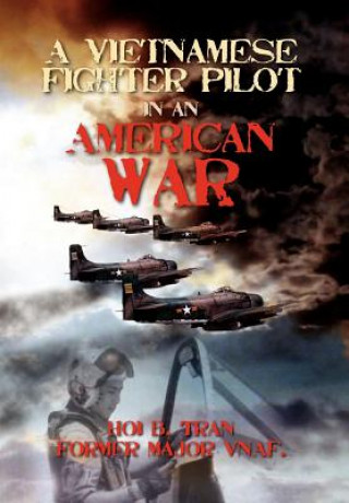 Könyv Vietnamese Fighter Pilot in an American War Hoi B Tran