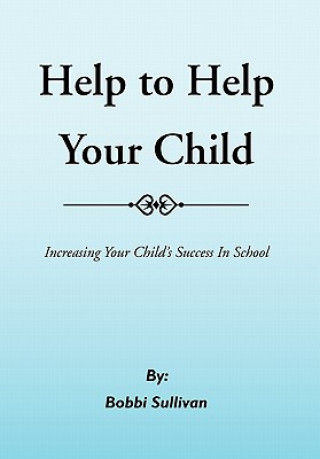 Kniha Help to Help Your Child Bobbi Sullivan