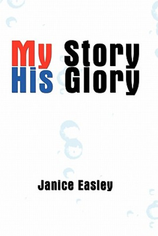 Kniha My Story His Glory Janice Easley