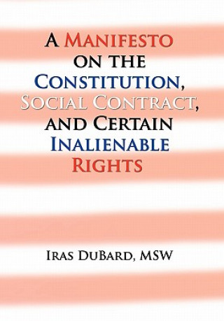 Книга Manifesto on the Constitution, Social Contract, and Certain Inalienable Rights Iras Msw DuBard