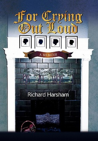 Livre For Crying Out Loud Richard Harsham