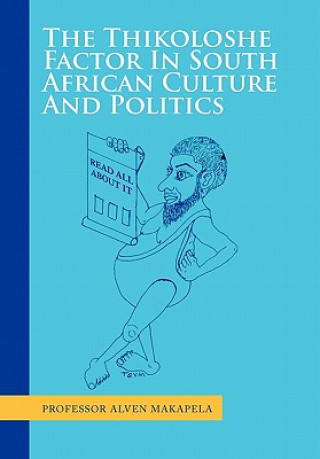 Книга Thikoloshe Factor In South African Culture And Politics Professor Alven Makapela