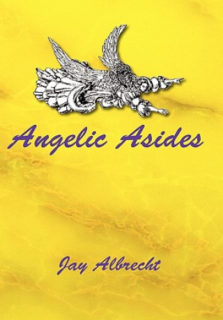 Könyv Angelic Asides Jay Albrecht