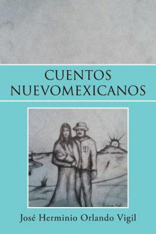 Könyv Cuentos Nuevomexicanos Jose Herminio Orlando Vigil