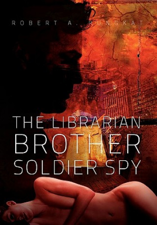 Kniha Librarian Brother Soldier Spy Robert A Rungkat