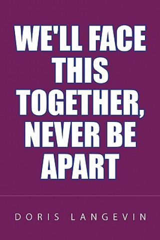 Knjiga We'll Face This Together, Never Be Apart Doris Langevin