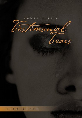 Knjiga Monah Lisa's Testimonial Tears Lisa Ayers