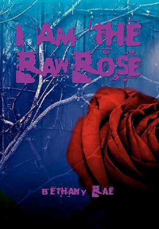 Kniha I Am the Raw Rose Bethany Rae