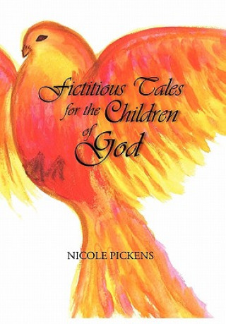Knjiga Fictitious Tales for the Children of God Nicole Pickens