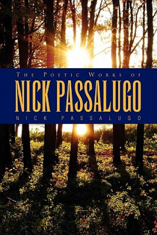 Kniha Poetic Works of Nick Passalugo Nick Passalugo