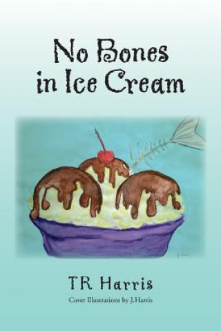 Kniha No Bones in Ice Cream Tr Harris