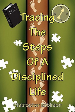 Kniha Tracing the Steps of a Disciplined Life Christopher Robinson