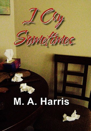 Книга I Cry Sometimes M A Harris