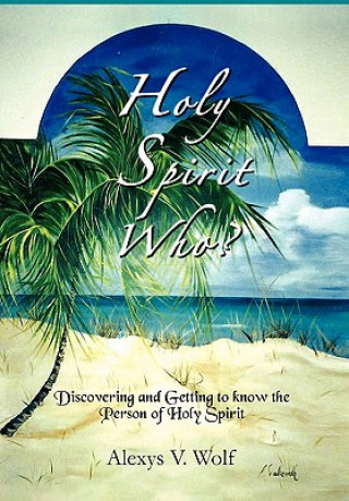 Книга Holy Spirit Who? Alexys V Wolf