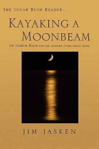 Livre Kayaking a Moonbeam Jim Jasken